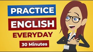 Everyday English Conversation Practice  30 Minutes English Listening [upl. by Damour]