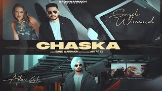 CHASKA Official Video Saqib Warraich ft Astar 61  Latest Punjabi Song [upl. by Aihsekan]