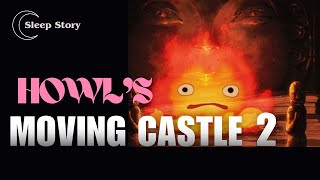 Howl’s Moving Castle 2  A Bedtime Sleep Story for Grown Ups [upl. by Halet]