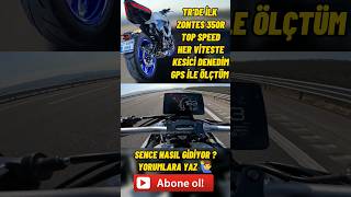 TRDE İLK ZONTES 350R TOP SPEED HER VİTESTE KESİCİ DENEDİM SENCE NASIL GİDİYOR  YORUMLARA YAZ [upl. by Danielson]