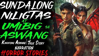 SUNDALONG NILIGTAS AT UMIBIG SA ASWANG  Kwentong Aswang  True Story [upl. by Dunseath]