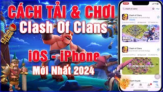 Cách tải Clash Of Clans iOS  iPhone  Mới Nhất 2024 [upl. by Abott]