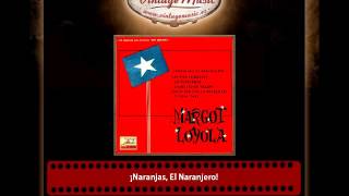 Margot Loyola – ¡Naranjas El Naranjero [upl. by Odirfliw370]