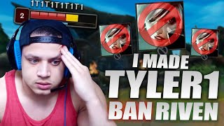 I MADE TYLER1 PERMABAN RIVEN AFTER THIS GAME [upl. by Akihsan]