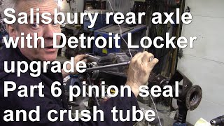 Salisbury rear axle with Detroit Locker upgrade part 6 pinion seal and crush tube [upl. by Hester]