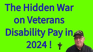 The Hidden War on Veterans Disability Pay in 2024 [upl. by Cherin]