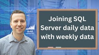 Practice Activity  Joining SQL Server daily data to weekly data [upl. by Avrom]