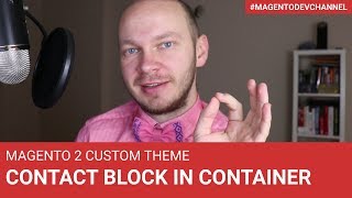 Magento 2 Custom Theme Contact Us Block in a Container [upl. by Francesco]