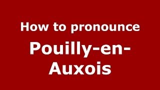 How to pronounce PouillyenAuxois FrenchFrance  PronounceNamescom [upl. by Aral]