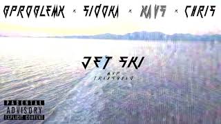 JETSKI  BPROBLEMX x SIDOKA x XAVS x CHRIS [upl. by Vada]