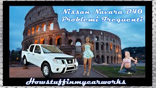 Nissan Navara D40 dal 2005 al 2015 Problemi difetti e reclami frequenti e comuni [upl. by Hafeenah]