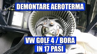 TUTORIAL demontare aeroterma  ventilator habitaclu interior VW Golf 4 Bora in 17 pasi simpli [upl. by Quintilla504]