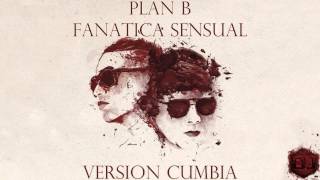 Fanatica Sensual  Plan B Version Cumbia Dj Kapocha [upl. by Nodroj]