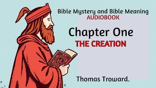 CHAPTER 1 THE CREATION  Bible Mystery and Bible Meaning by Thomas Troward AUDIOBOOK [upl. by Roanne]