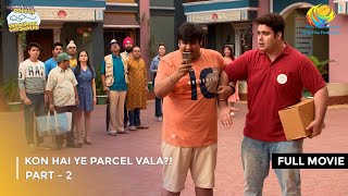 Kon Hai Ye Parcel Vala  FULL MOVIE  Part 2  Taarak Mehta Ka Ooltah Chashmah Ep 4032 to 4034 [upl. by Hertzfeld185]