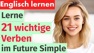 Englisch Lernen mit Spaß Wichtige Verben im Future Simple  Für Anfänger und Fortgeschrittene [upl. by Aoket510]