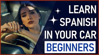 Learn Spanish in Your Car  Beginners  6 Hour Full Course [upl. by Nomrac]