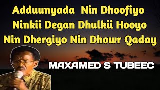 Aduunyada Nin Dhoofiyo  Maxamed S Tubeec  Aduunyada Nin Dhoofiyo Ninkii Dagan Dhulkii hooyo [upl. by Nalorac]