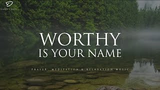 Worthy Is Your Name 3 Hour Instrumental Soaking Worship  Prayer amp Meditation Music [upl. by Mallin743]