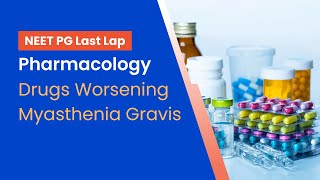 NEETPG Prep  Pharmacology  Drugs Worsening Myasthenia Gravis by Dr Arpit Agarwal [upl. by Hathaway665]