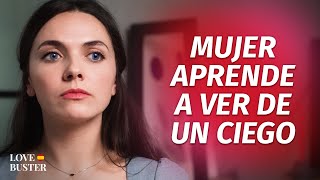 Mujer Aprende A Ver De Un Hombre Ciego  LoveBusterEspanol [upl. by Ibbed380]