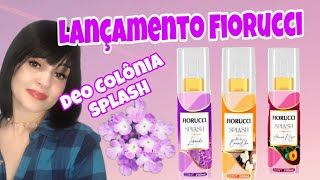 LANÇAMENTO FIORUCCI  DEO COLÔNIA SPLASH AMEIXA NEGRA LAVANDA FLOR DE BAUNILHA [upl. by Nirehtak]