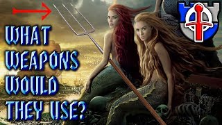 What weapons would a mermaid or merman REALLY use FANTASY REARMED [upl. by Dranyl]