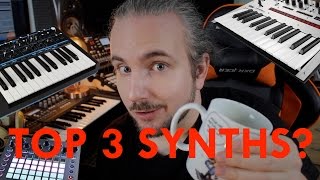 My Top 3 Synthesizers [upl. by Matthus]