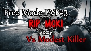 GTA5  Free Mode PVP3 Big War  VS Modest KillerMOKI [upl. by Tomasine]