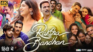 Raksha Bandhan Full Movie  Akshay Kumar  Sadia  Bhumi Pednekar  Deepika  Review amp Fact HD [upl. by Nath]