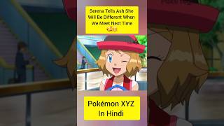 Serena Tells Ash She Will Be Different When We Meet Next Time 🥰🤗Hindi pokemoninhindi pokemonxyz [upl. by Lidaa72]