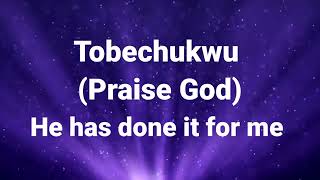 Tobechukwupraise God lyrics video by mercy chinwo amp Nathaniel Bassey [upl. by Key]