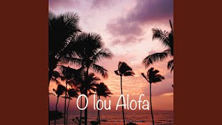 O Lou Alofa [upl. by Ahcire]