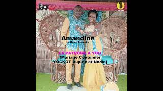 Amandine  LA PATRONA A YOU Mariage Coutumier YOCKOT Duplex et Nadia NGOROUMA Official Audio [upl. by Suoivart]