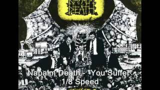 Napalm Death  quotYou Sufferquot 800 Slower [upl. by Eleynad]