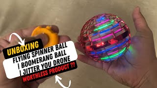 Flying Spinner Ball Unboxing amp Review  Boomerang Ball  Jitter Drone  Worthless Product [upl. by Atnuahc]