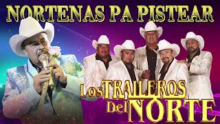 Los Traileros Del Norte Mix Para Pistear 🧡🧡🧡 Puras Norteñas Viejitas [upl. by Verina]