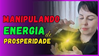 ✅ MANIPULANDO ENERGIA DE PROSPERIDADE [upl. by Ejrog113]