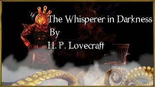 quotThe Whisperer in Darknessquot  By H P Lovecraft  Narrated by Dagoth Ur [upl. by Burrus448]