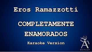 Eros Ramazzotti  Completamente Enamorados KARAOKE [upl. by Aihsenek]