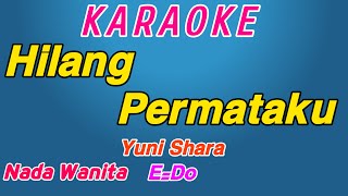 Hilang Permataku  Karaoke Indonesia  Yuni Shara  Nada Wanita [upl. by Ayekam842]