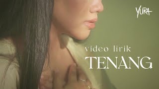 Yura Yunita  Tenang Official Lyric Video [upl. by Lleznod496]