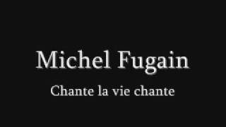 MICHEL FUGAIN Chante la vie chante [upl. by Acisey932]