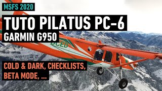 Tuto Pilatus PC6 Porter G950  Cold amp Dark Checklists Beta Mode etc MSFS PC Xbox [upl. by Scully]