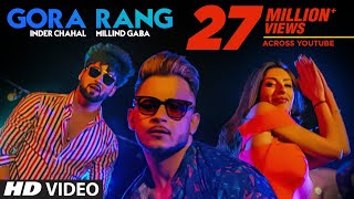 Gora Rang Inder Chahal Millind Gaba  Rajat Nagpal  Nirmaan  Shabby  Latest Punjabi Songs 2019 [upl. by Rusticus]