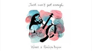 Waxx Pénélope Bagieu – Just Cant Get Enough Audio Officiel [upl. by Robertson395]