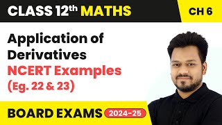 Application of Derivatives  NCERT Examples Eg 22 and 23  Class 12 Maths Chapter 6  CBSE 2024 [upl. by Derdlim555]