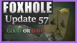 Foxhole Update 57 GOOD or BAD [upl. by Carlstrom]