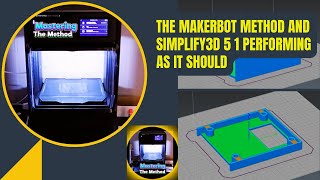 The Makerbot Method and Simplify3D 51 Performing As It Should  Mastering The Method [upl. by Ajiak]