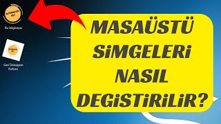 Masaüstü Simge Değiştirme Nasıl Yapılır  Windows 10 [upl. by Durand186]